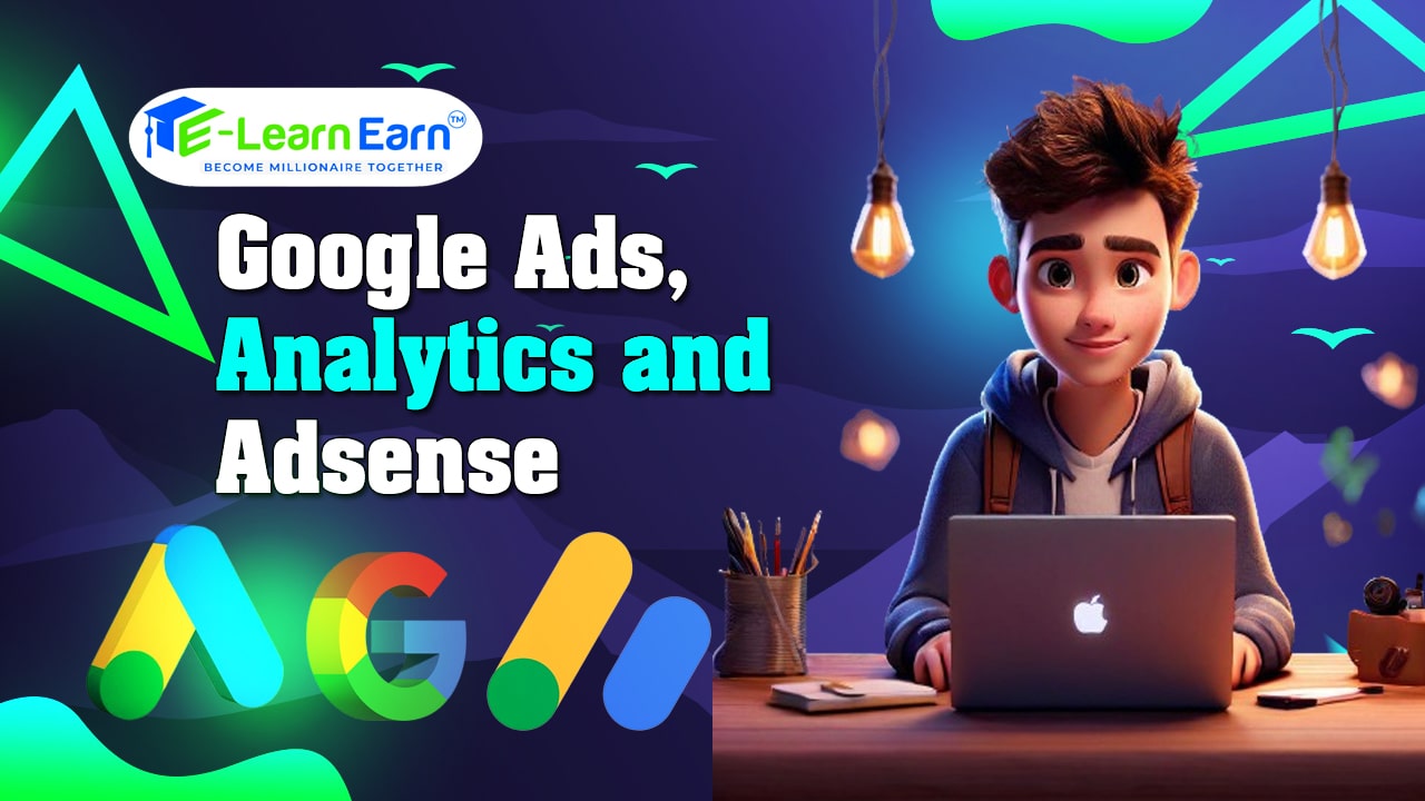 Google Ads, Analytics and AdSense